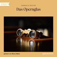 Das Opernglas (Ungekürzt) - Gabriele Reuter - Hörbuch