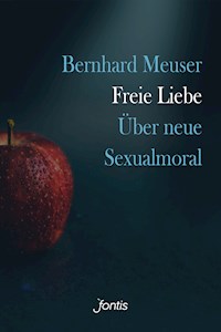 Freie Liebe - Bernhard Meuser - E-Book