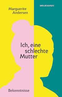 Ich, eine schlechte Mutter - Marguerite Andersen - E-Book
