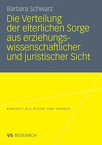 Die Verteilung der elterlichen Sorge aus erziehungswissenschaftlicher und juristischer Sicht - Barbara Schwarz - E-Book