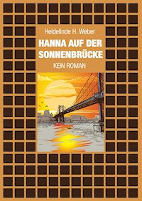 Hanna auf der Sonnenbrücke - Heidelinde H. Weber - E-Book