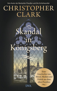 Skandal in Königsberg - Christopher Clark - E-Book