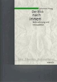 Der Blick nach innen - Wahrnehmung und Introspektion - Johannes Haag - E-Book
