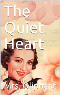 The Quiet Heart - Mrs.oliphant - E-Book