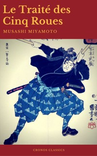 Le Traité des Cinq Roues (Best Navigation, Active TOC)(Cronos Classics) - Miyamoto Musashi - E-Book