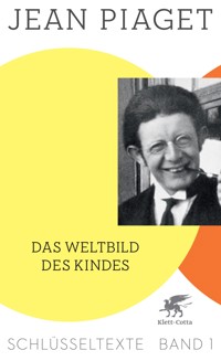 Das Weltbild des Kindes (Schlüsseltexte in 6 Bänden, Bd. 1) - Jean Piaget - E-Book