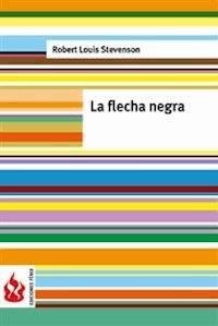 La flecha negra (low cost). Edición limitada - Robert Louis Stevenson - E-Book