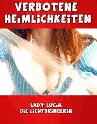 Verbotene Heimlichkeiten - Lady Lucia - E-Book