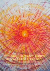 Vom Taugenichts zum Narren, der das heilige Leben liebt - Franz Weber - E-Book