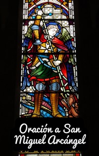 Oración a San Miguel Arcángel - Anónimo - kostenlos E-Book