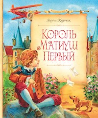 Король Матиуш Первый - Януш Корчак - E-Book