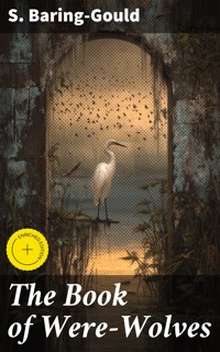 The Book of Were-Wolves - S. Baring-Gould - E-Book