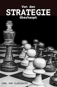 Von der Strategie überhaupt - Carl von Clausewitz - E-Book