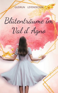 Blütenträume im Val d'Agno - Gudrun Leyendecker - E-Book
