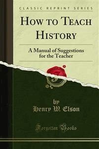 How to Teach History - Henry W. Elson - E-Book