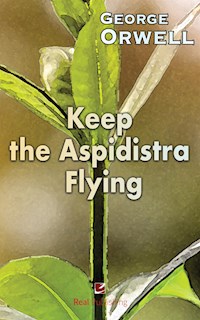 Keep the Aspidistra Flying - George Orwell - E-Book