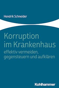 Korruption im Krankenhaus - effektiv vermeiden, gegensteuern und aufklären - Hendrik Schneider - E-Book