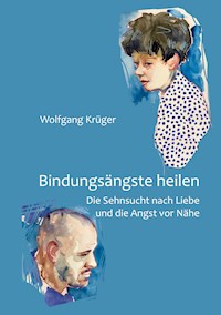 Bindungsängste heilen - Wolfgang Krüger - E-Book