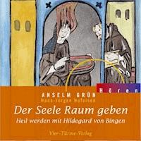 Der Seele Raum geben - Anselm Grün - Hörbuch