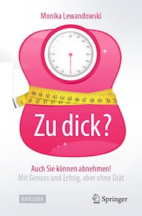 Zu dick? Auch Sie können abnehmen! - Monika Lewandowski - E-Book