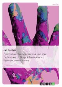 Nonverbale Kommunikation und ihre Bedeutung in Gesprächssituationen - Jan Kercher - E-Book
