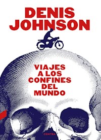 Viajes a los confines del mundo - Denis Johnson - E-Book