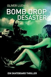 Bomb Drop Desaster - Oliver Ludwig - E-Book
