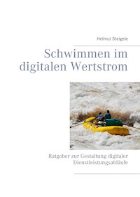 Schwimmen im digitalen Wertstrom - Helmut Steigele - E-Book