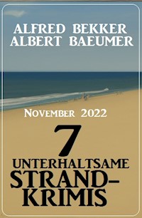 7 unterhaltsame Strandkrimis November 2022 - Alfred Bekker - E-Book