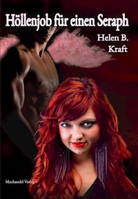 Höllenjob für einen Seraph - Helen B. Kraft - E-Book