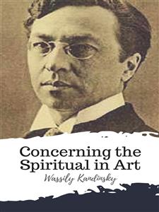 Concerning the Spiritual in Art - Wassily Kandinsky - E-Book