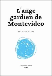 L'Ange gardien de Montevideo - Felipe Polleri - E-Book