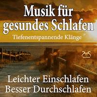 Musik für gesundes Schlafen - leichter einschlafen, besser durchschlafen - Torsten Abrolat - Hörbuch