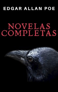 Edgar Allan Poe: Novelas Completas - Edgar Allan Poe - E-Book