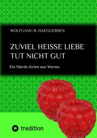 Zuviel heisse Liebe tut nicht gut ... also im übertragenen Sinn ... zu übertriebene Liebeshandlungen können mitunter tödlich sein. - Wolfgang B. Haeggersen - E-Book
