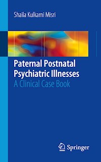 Paternal Postnatal Psychiatric Illnesses - Shaila Kulkarni Misri - E-Book