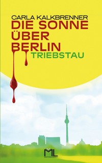 Die Sonne über Berlin - Triebstau - Carla Kalkbrenner - E-Book