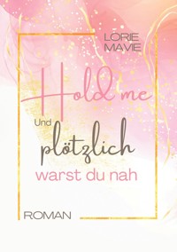 Und plötzlich warst du nah - Lorie Mavie - E-Book