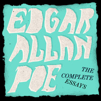 Edgar Allan Poe: The Complete Essays - Edgar Allan Poe - Hörbuch