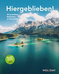HOLIDAY Reisebuch: Hiergeblieben! Die Weltreise vor der Haustür geht weiter - Ralf Johnen - E-Book