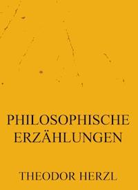 Philosophische Erzählungen - Theodor Herzl - E-Book