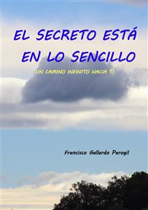 El secreto está en lo sencillo - FRANCISCO GALLARDO PEROGIL - E-Book