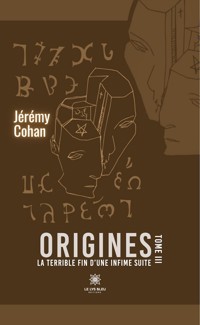 Origines - Tome 3 - Jérémy Cohan - E-Book