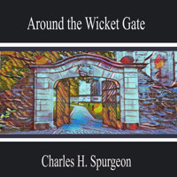 Around the Wicket Gate - Charles H. Spurgeon - Hörbuch