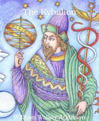 The Kybalion - William Walker Atkinson - E-Book