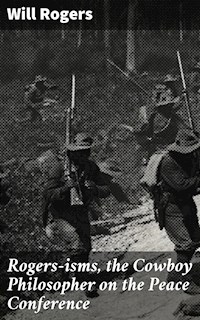 Rogers-isms, the Cowboy Philosopher on the Peace Conference - Will Rogers - E-Book