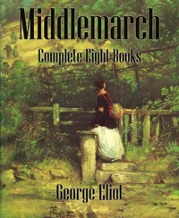 Middlemarch (Annotated) - George Eliot - E-Book