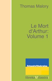 Le Mort d'Arthur: Volume 1 - Thomas Malory - E-Book