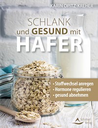 Schlank und gesund mit Hafer - Karin Opitz-Kreher - E-Book