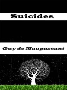 Suicides - Guy de Maupassant - E-Book
